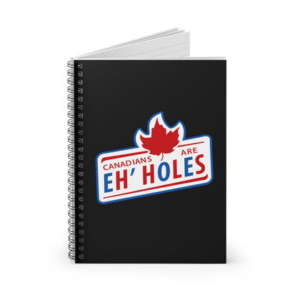 Canadians Are Eh'Holes - Spiral Notebook