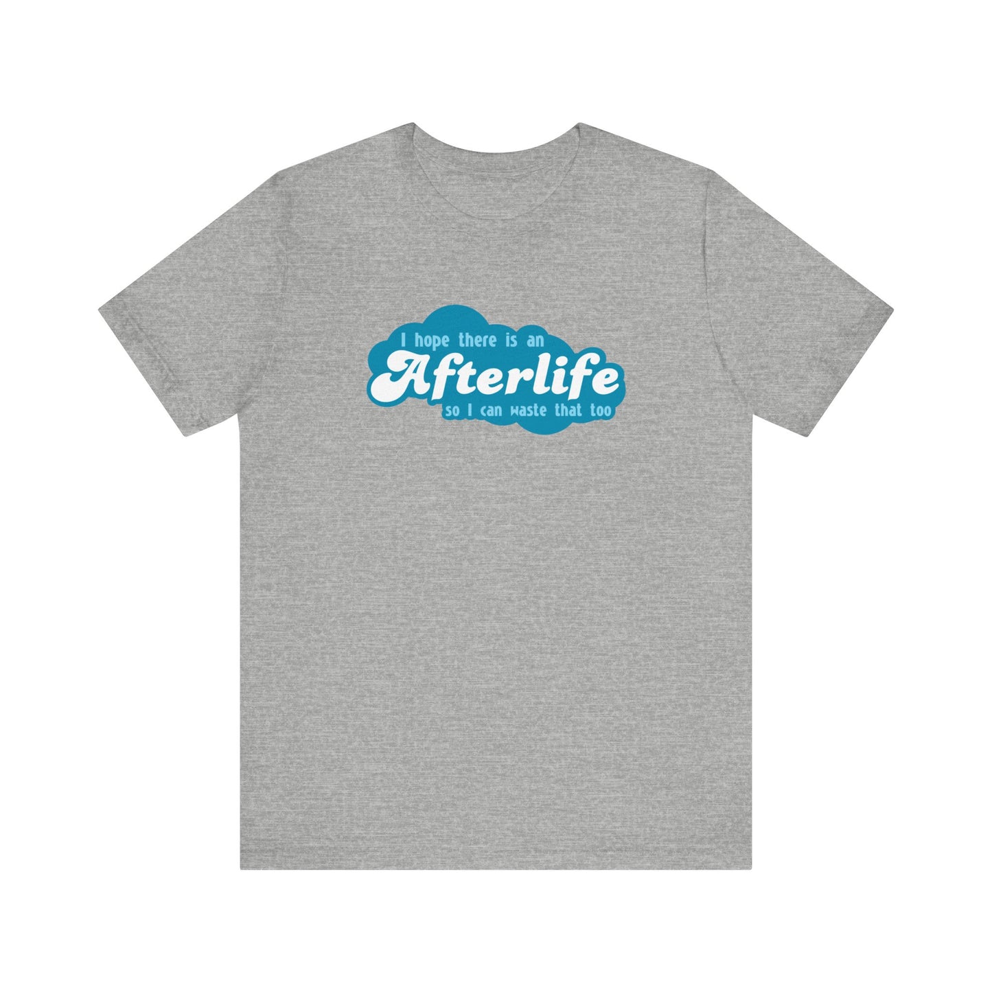 I Hope There Is An Afterlife So I Can Waste That Too - Men's T-Shirt