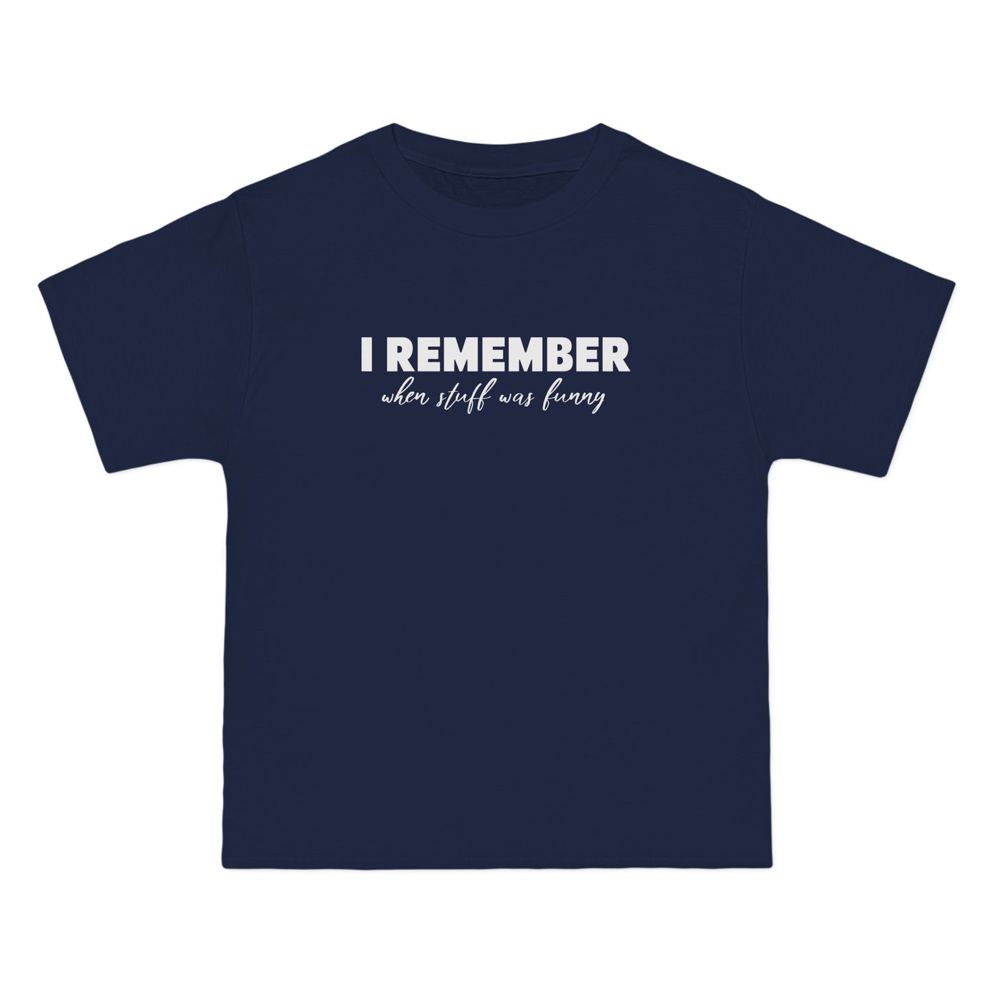 I Remember When Stuff Was Funny - Men's Heavyweight T-Shirt