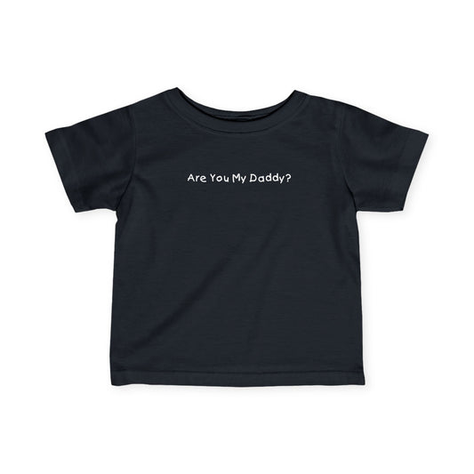 Are You My Daddy? - Baby T-Shirt