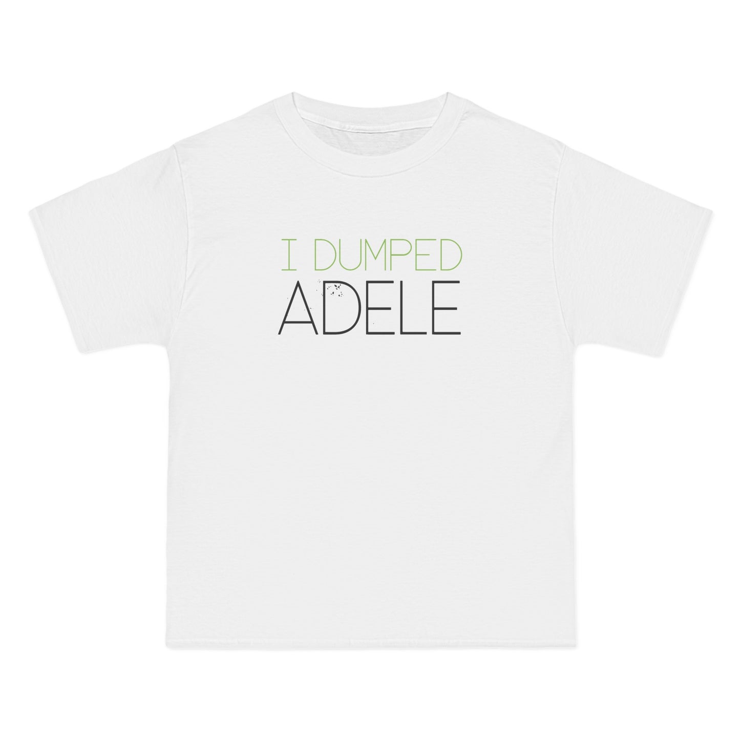 I Dumped Adele - Men's Heavyweight T-Shirt