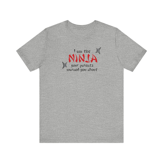 I Am The Ninja Your Parents Warned You About - Men's T-Shirt