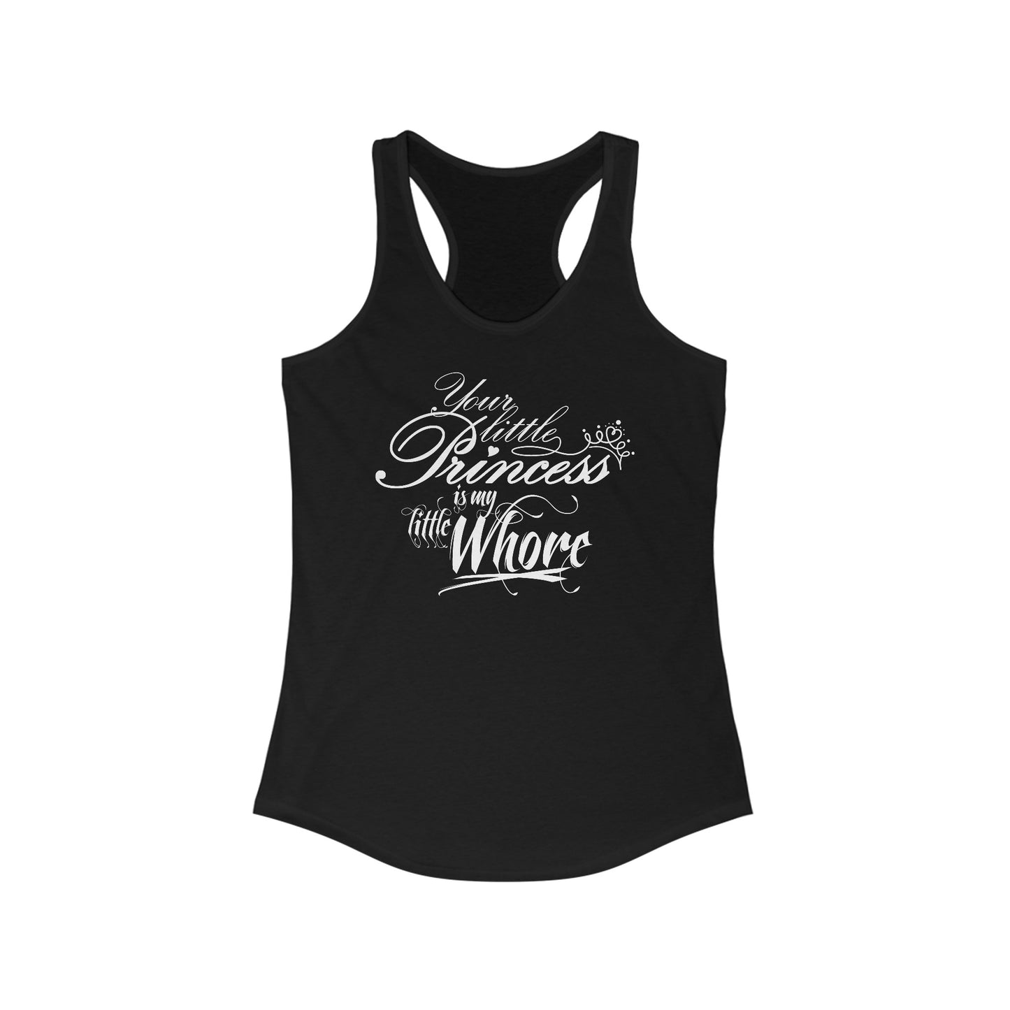 Your Little Princess Is My Little Whore - Women’s Racerback Tank