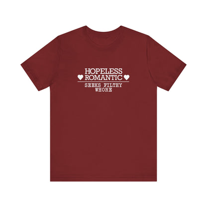 Hopeless Romantic Seeks Filthy Whore - Men's T-Shirt