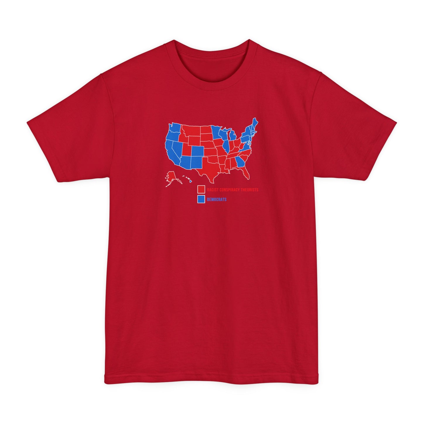 Democrats (Blue States) - Racist Conspiracy Theorists (Red States) - Men's Tall T-Shirt