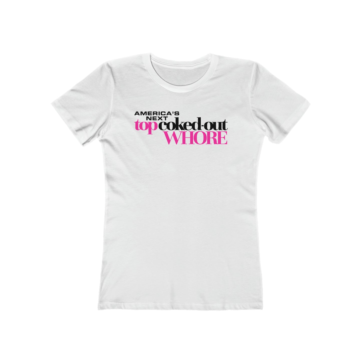 America's Next Top Coke Whore - Women’s T-Shirt