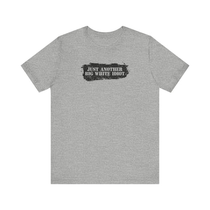 Just Another Big White Idiot - Men's T-Shirt