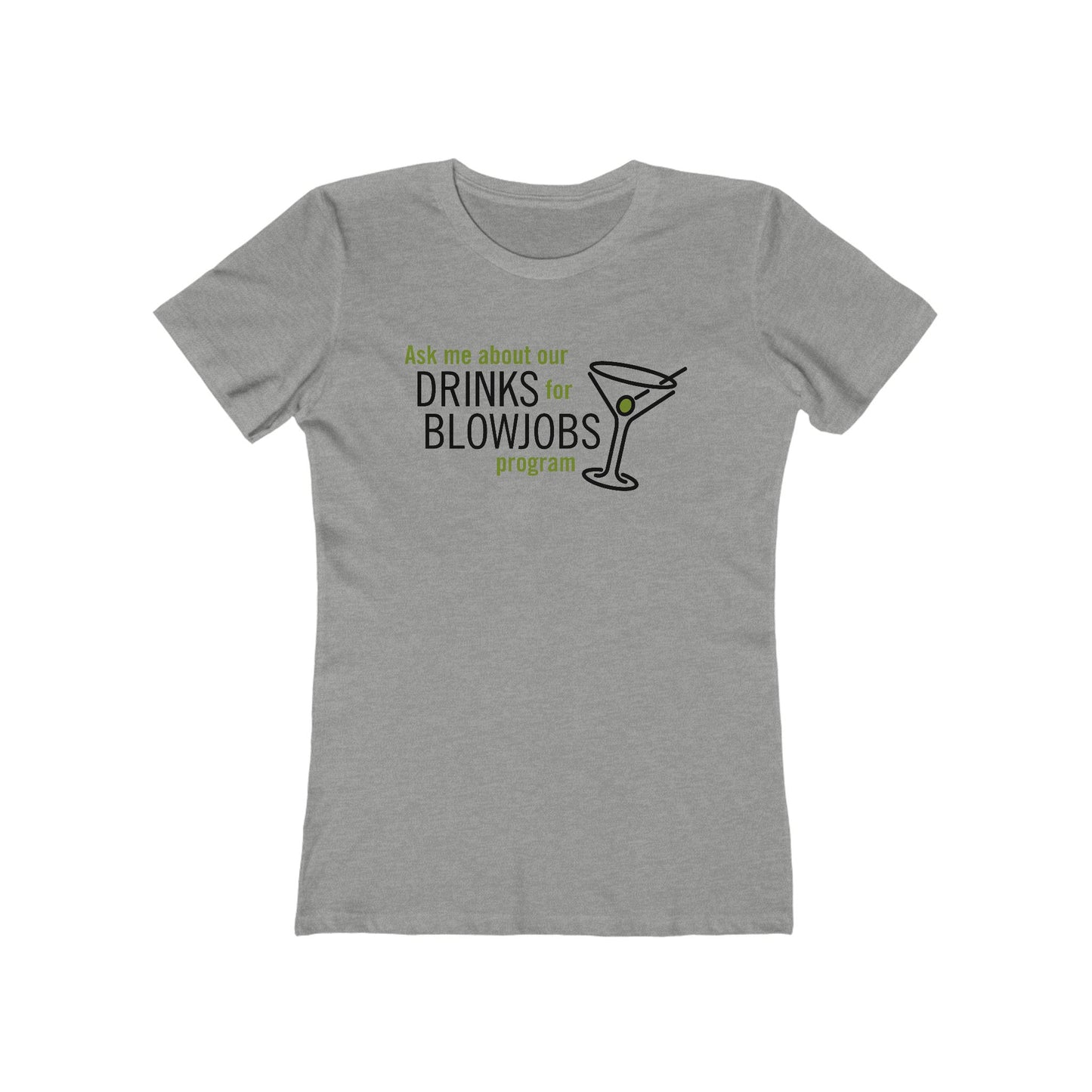 Ask Me About Our Drinks For Blowjobs Program - Women's T-Shirt