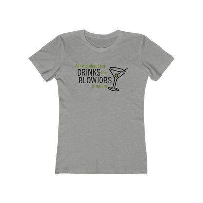 Ask Me About Our Drinks For Blowjobs Program - Women's T-Shirt