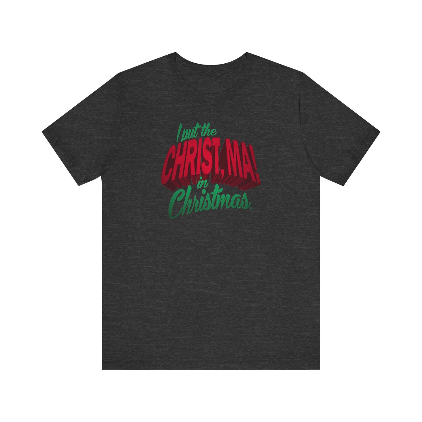 I Put The Christ Ma! In Christmas. - Men's T-Shirt