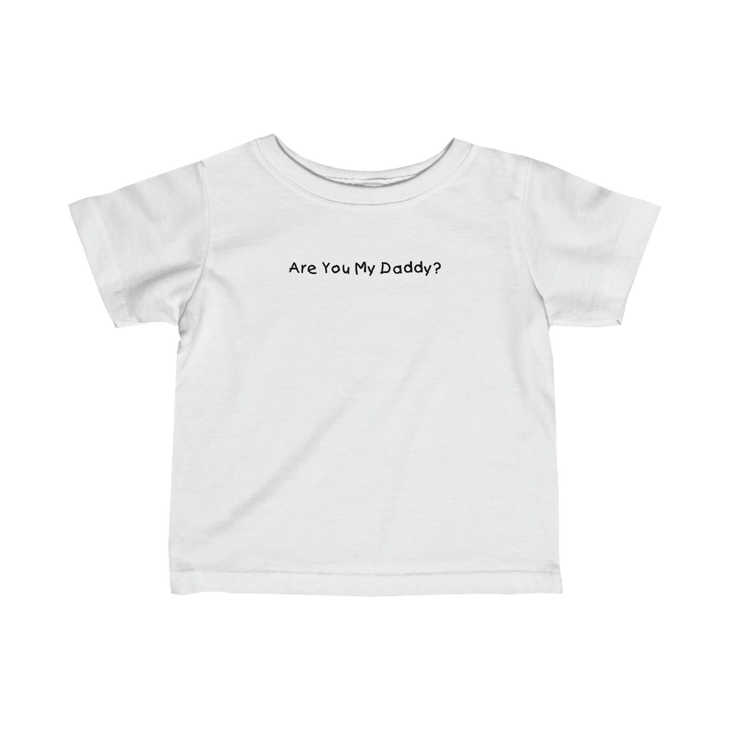 Are You My Daddy? - Baby T-Shirt