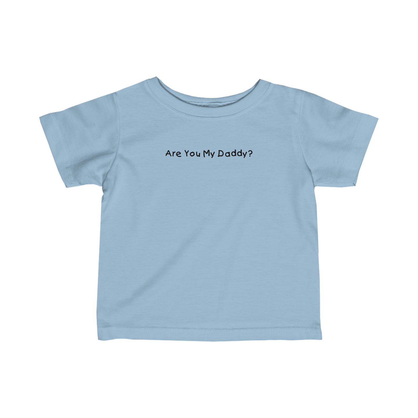 Are You My Daddy? - Baby T-Shirt