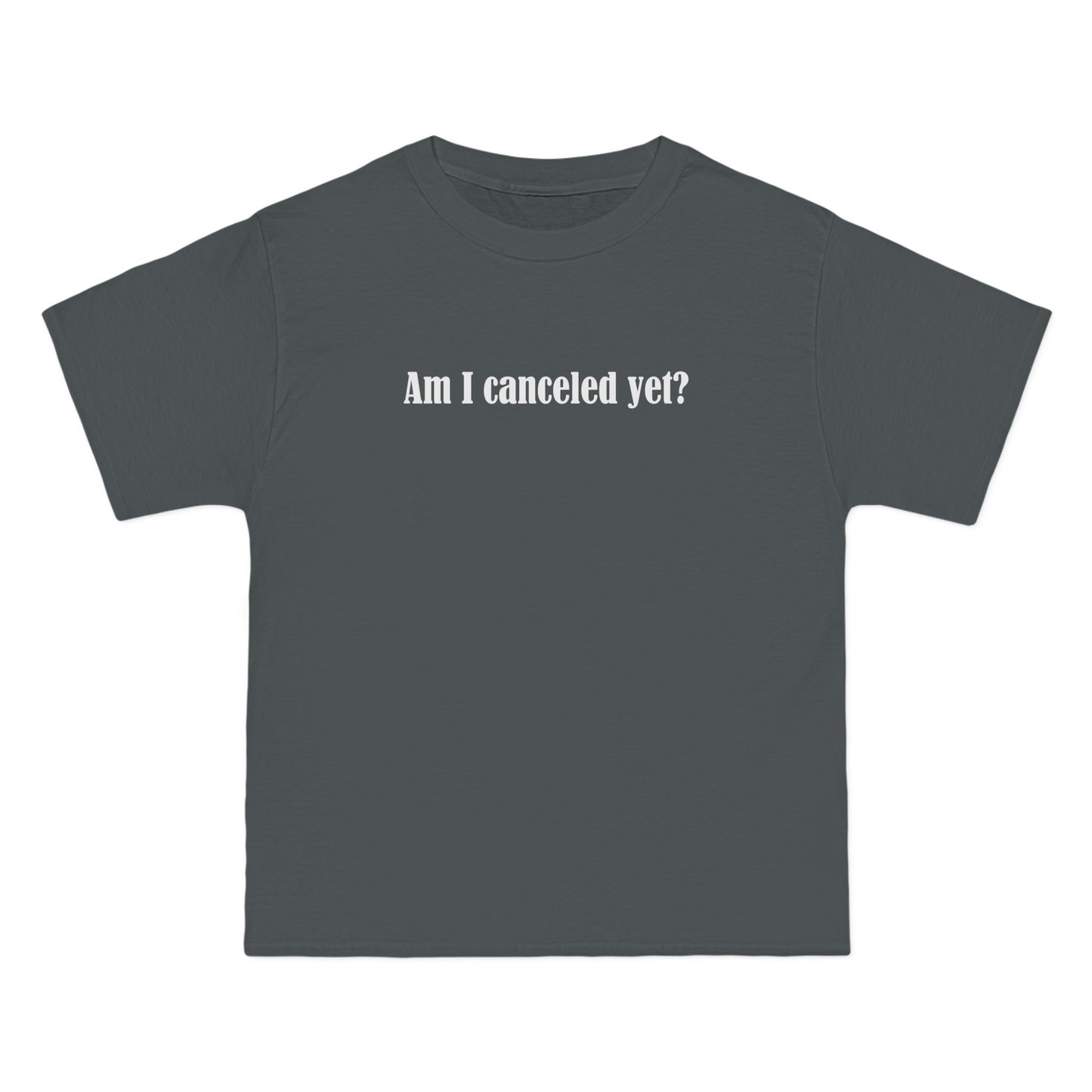 Am I Canceled Yet? - Men's Heavyweight T-Shirt