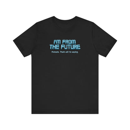 I'm From The Future - Pretzels. That's All I'm Saying. - Men's T-Shirt