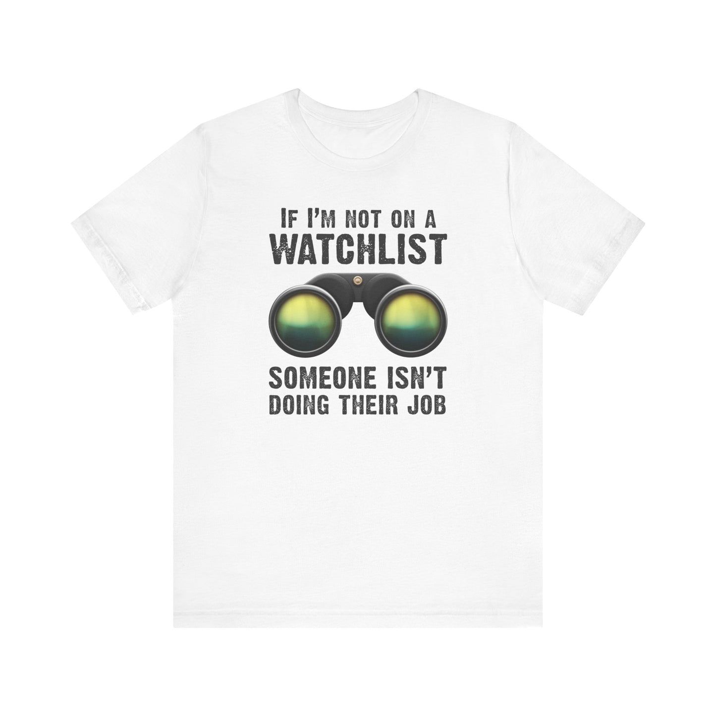 If I'm Not On A Watchlist - Men's T-Shirt