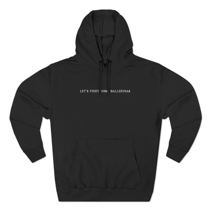 Let's Fight Some Ballerinas - Hoodie