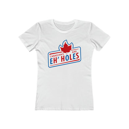 Canadians Are Eh'Holes - Women’s T-Shirt