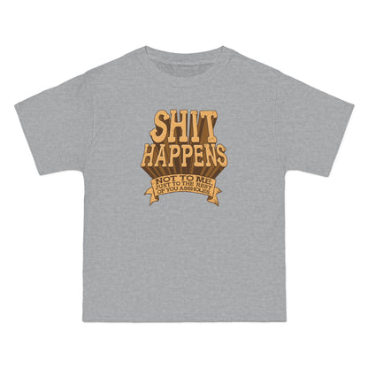 Shit Happens. Not To Me. Just To The Rest Of You Assholes. - Men's Heavyweight T-Shirt