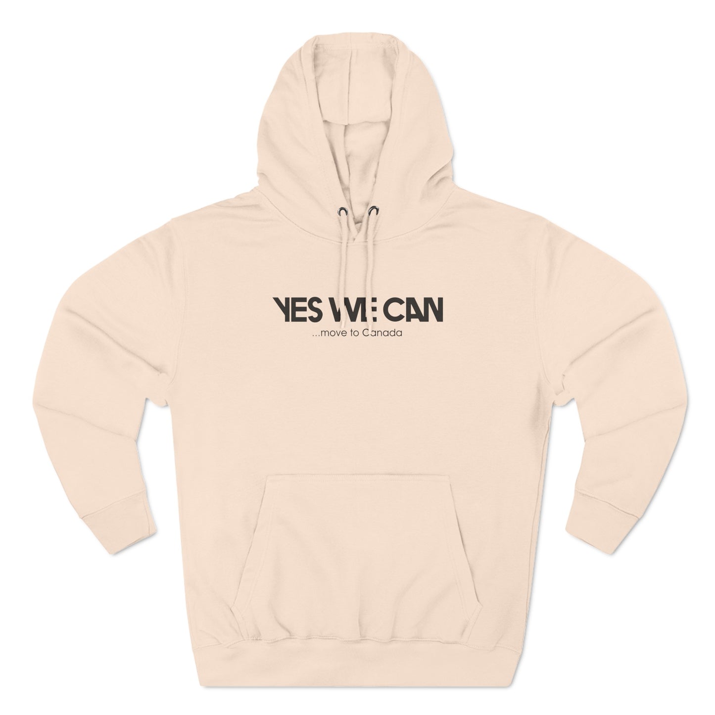 Yes We Can ...Move To Canada - Hoodie