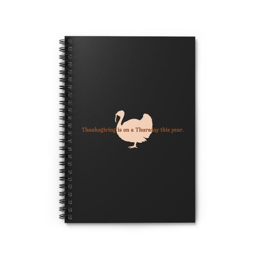 Thanksgiving Is On A Thursday This Year. - Spiral Notebook