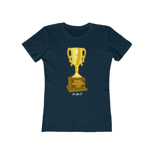 World Champion Liar - Or Am I? - Women’s T-Shirt