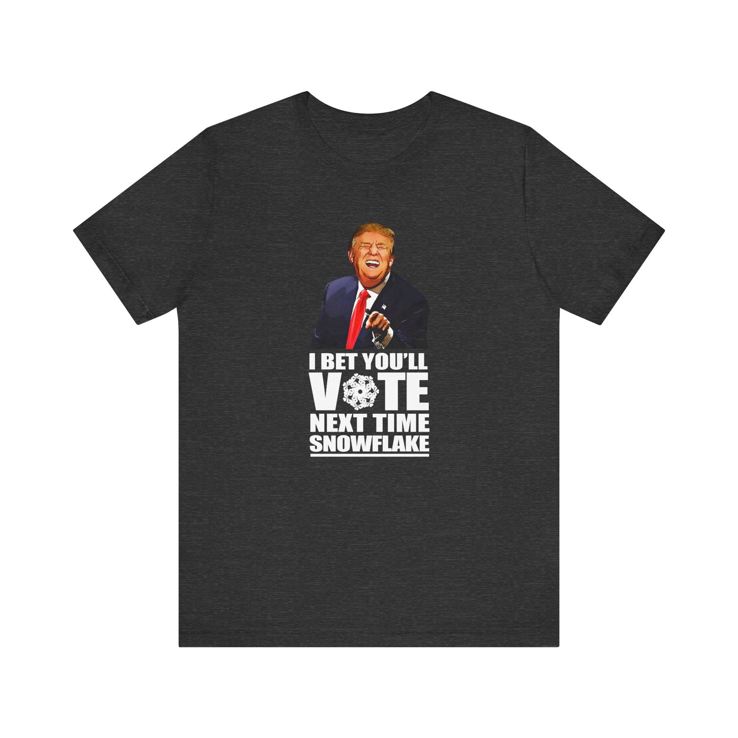 I Bet You'll Vote Next Time Snowflake (Donald Trump) - Men's T-Shirt