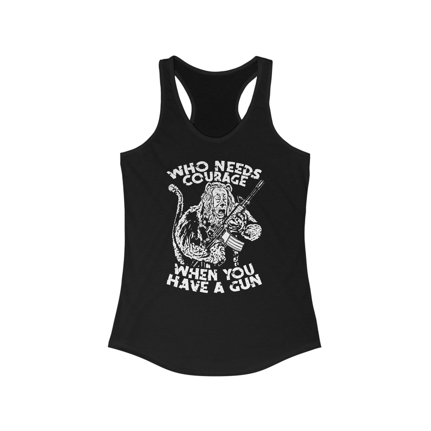 Who Needs Courage When You Have A Gun? - Women's Racerback Tank