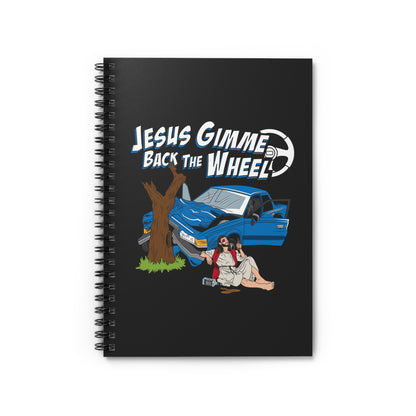 Jesus Gimme Back The Wheel - Spiral Notebook