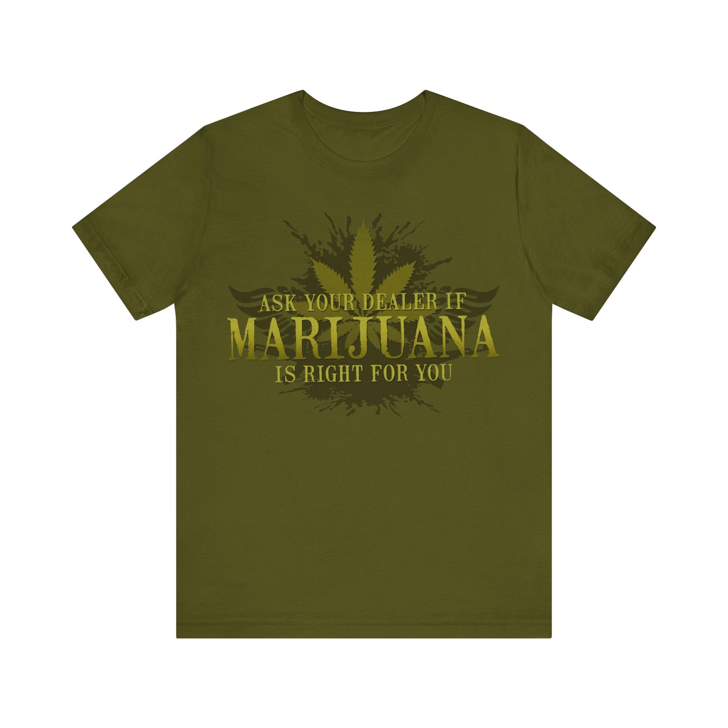 Ask Your Dealer If Marijuana Is Right For You - Men's T-Shirt