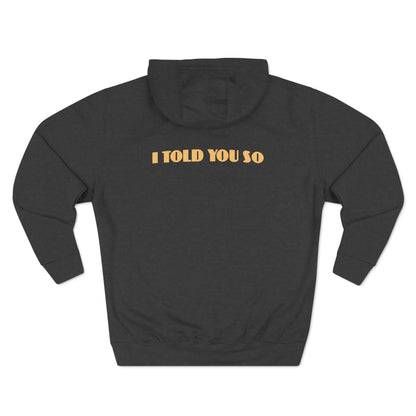 It Says I Told You So On My Back - I Told You So - Hoodie