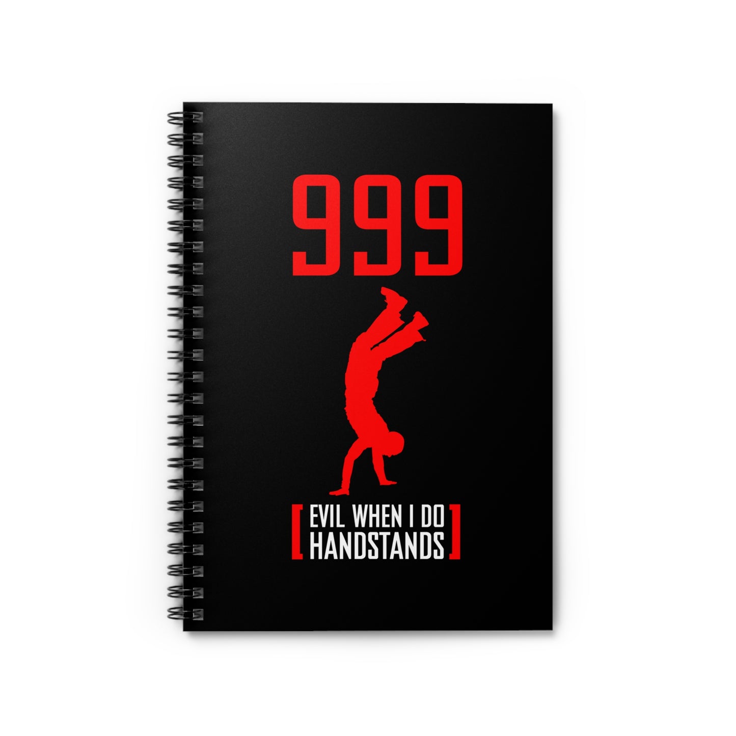 999 - Evil When I Do Handstands - Spiral Notebook