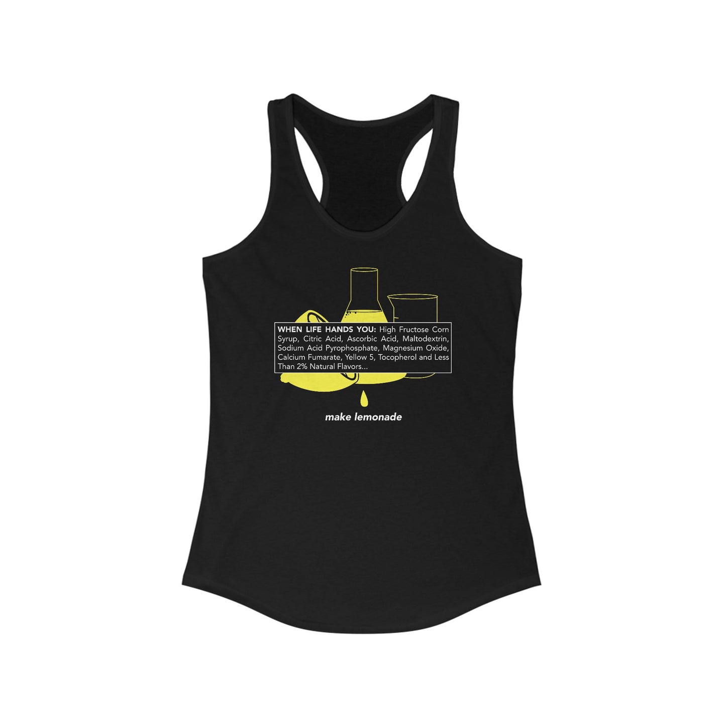 When Life Hands You: High Fructose Corn Syrup Citric Acid... Make Lemonade - Women’s Racerback Tank