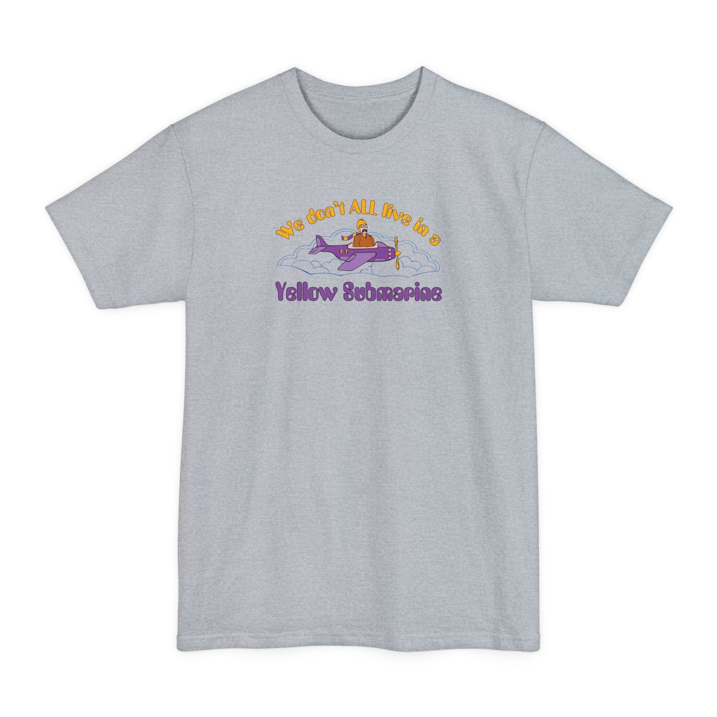 We Don't All Live In A Yellow Submarine - Men's Tall T-Shirt