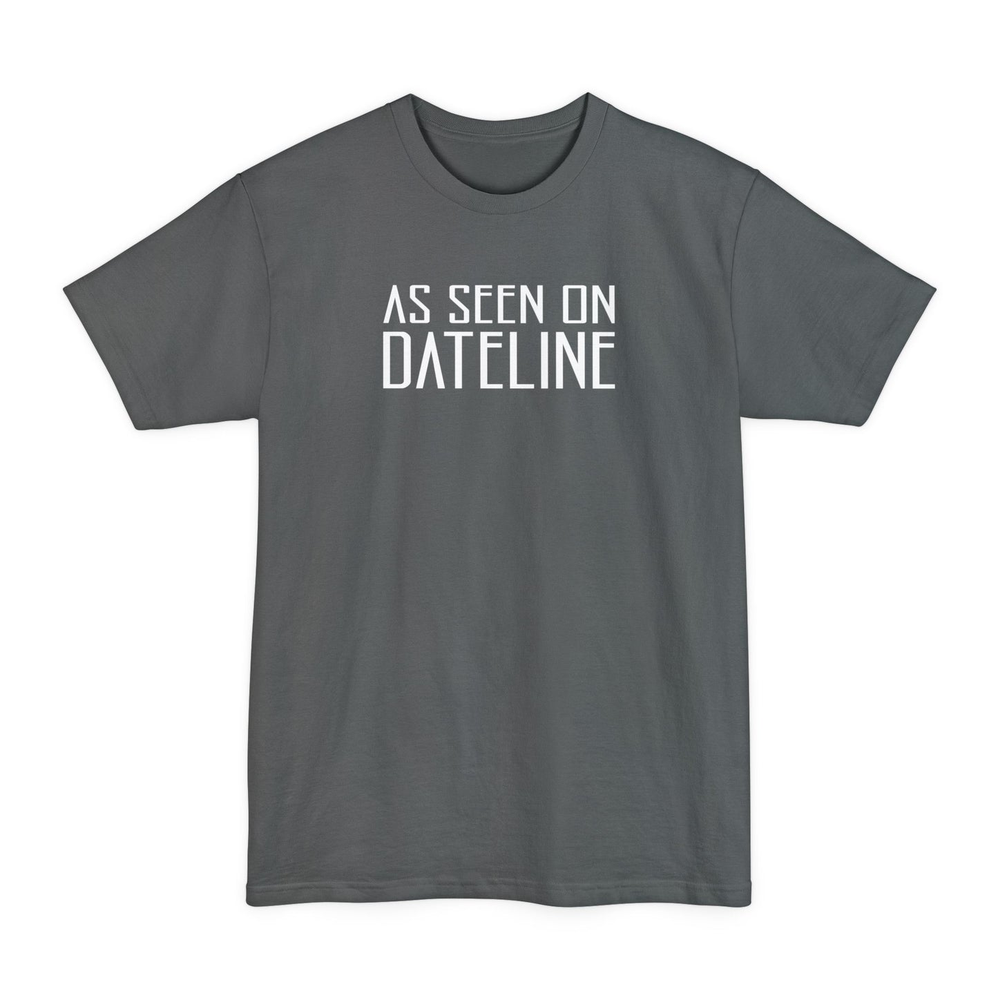 As Seen On Dateline - Men's Tall T-Shirt