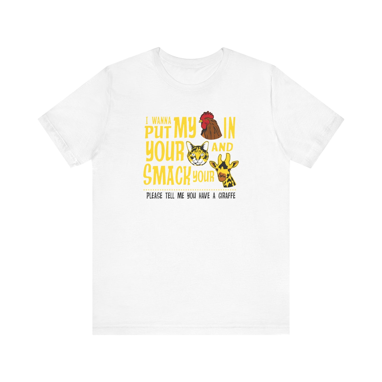 I Wanna Put My (Cock) In Your (Pussy) And Smack Your (Giraffe) - Men's T-Shirt