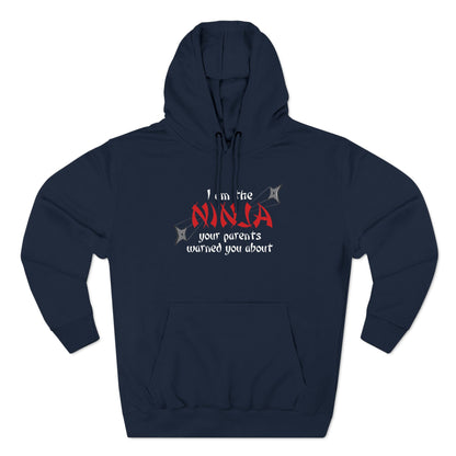 I Am The Ninja Your Parents Warned You About - Hoodie