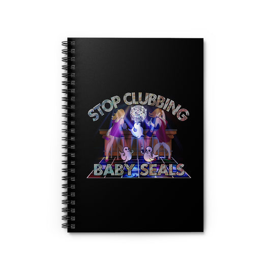 Stop Clubbing Baby Seals - Spiral Notebook