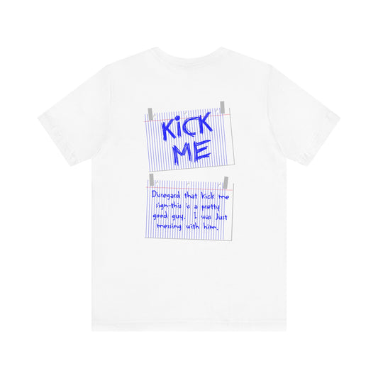 Kick Me - Disregard That Kick Me Sign - Men's T-Shirt