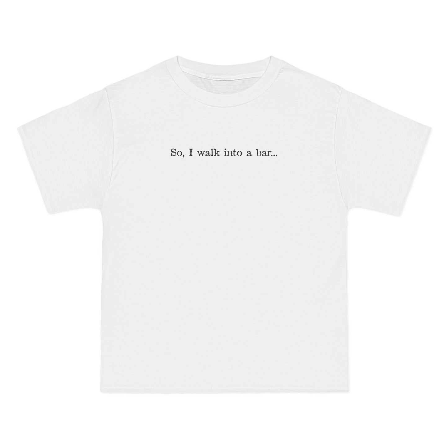 So I Walk Into A Bar - Men's Heavyweight T-Shirt