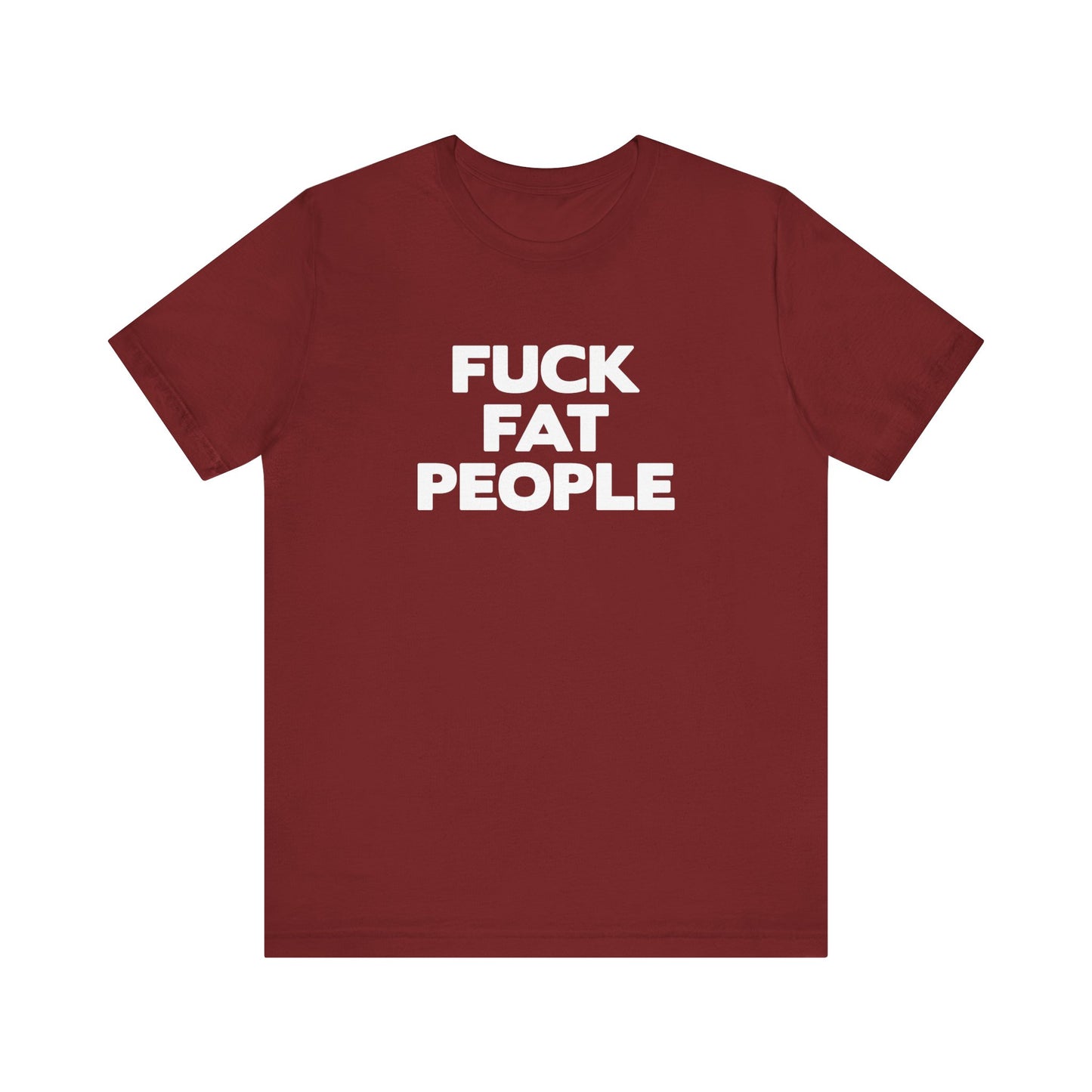 Fuck Fat People - Men's T-Shirt