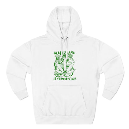 Marijuana Is My Natural High - Hoodie