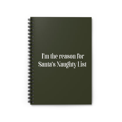 I'm The Reason For Santa's Naughty List - Spiral Notebook