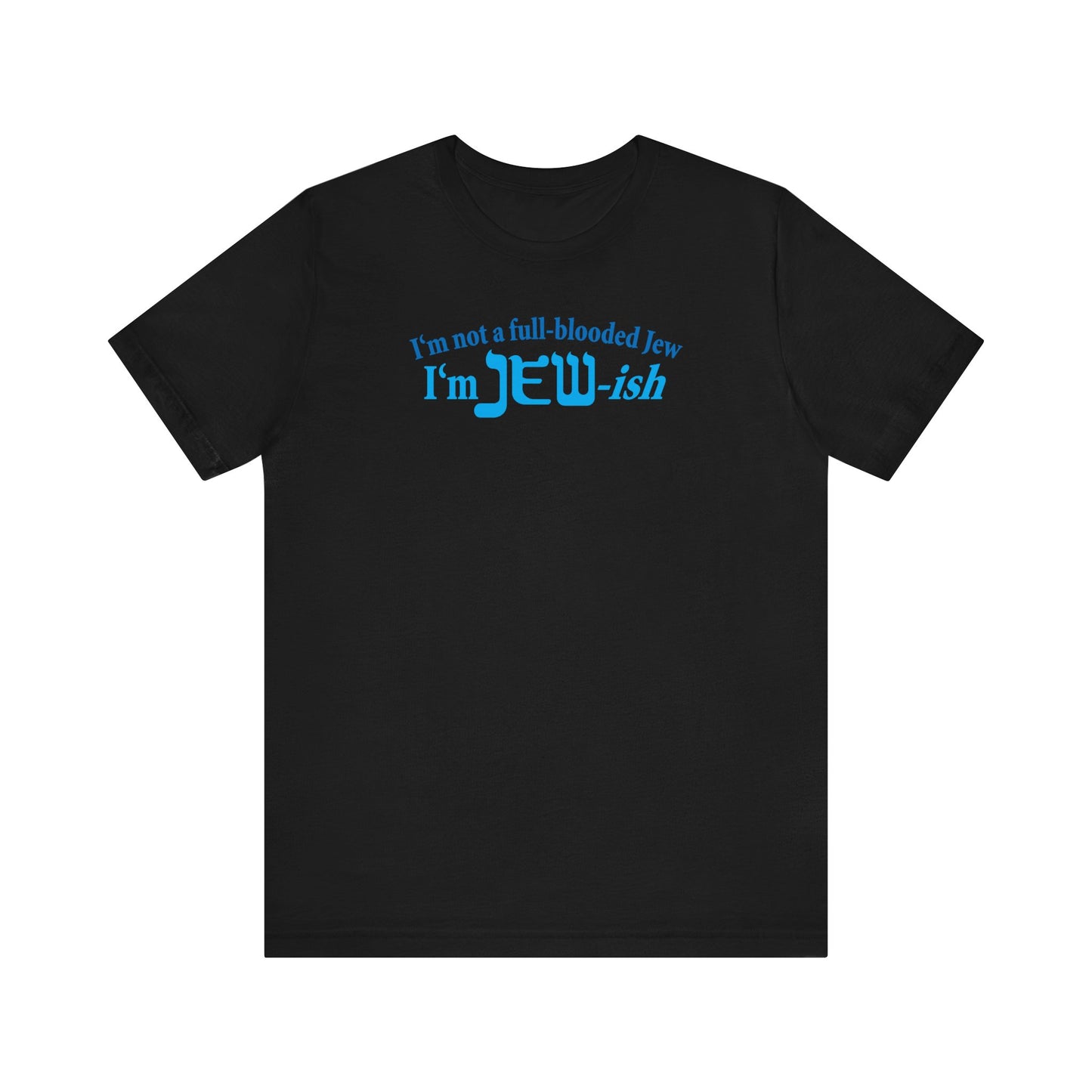 I'm Not A Full Blooded Jew - I'm Jewish - Men's T-Shirt