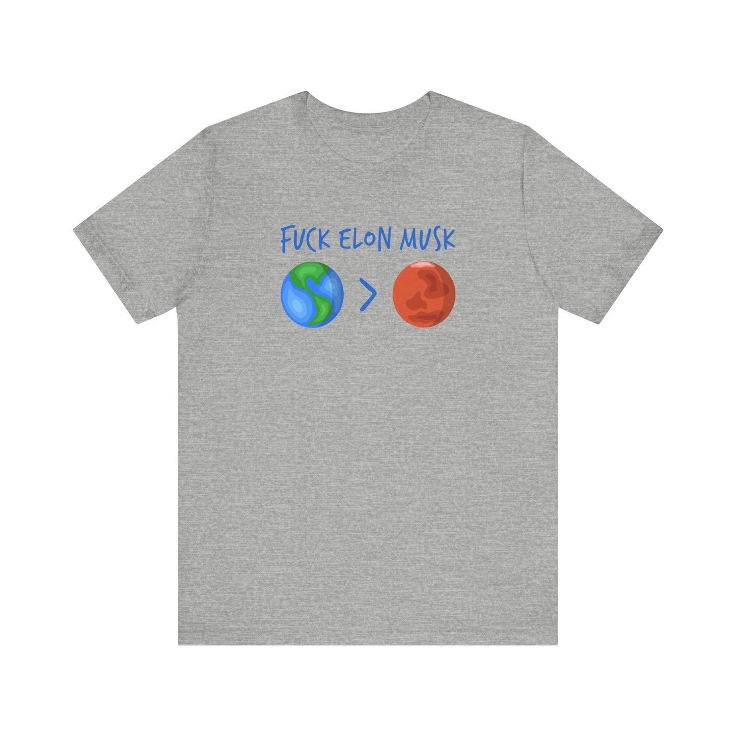 Fuck Elon Musk - Earth > Mars - Men's T-Shirt