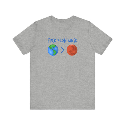 Fuck Elon Musk - Earth > Mars - Men's T-Shirt