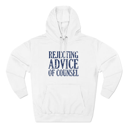 Rejecting Advice Of Counsel - Hoodie