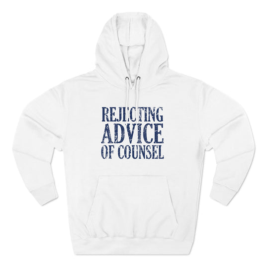 Rejecting Advice Of Counsel - Hoodie