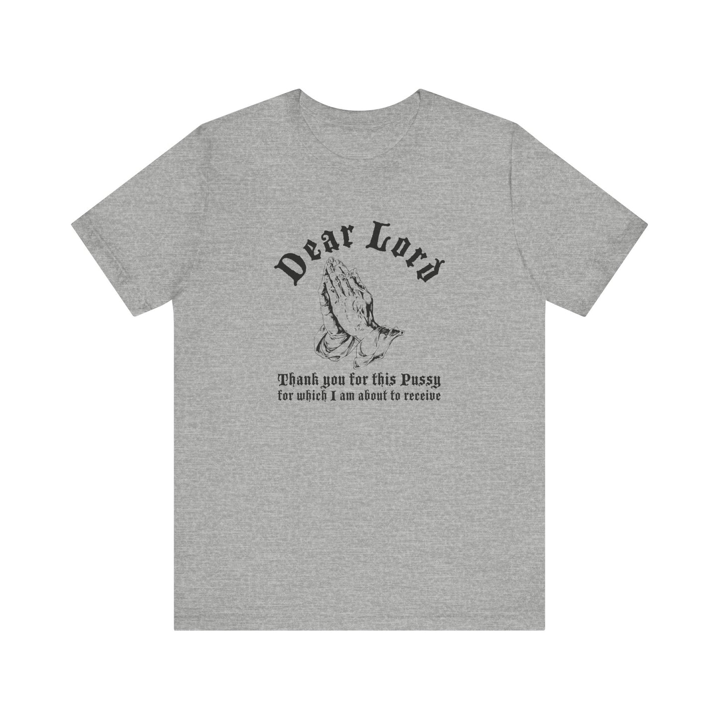 Dear Lord Thank You For This Pussy For Which I Am About To Receive - Men's T-Shirt