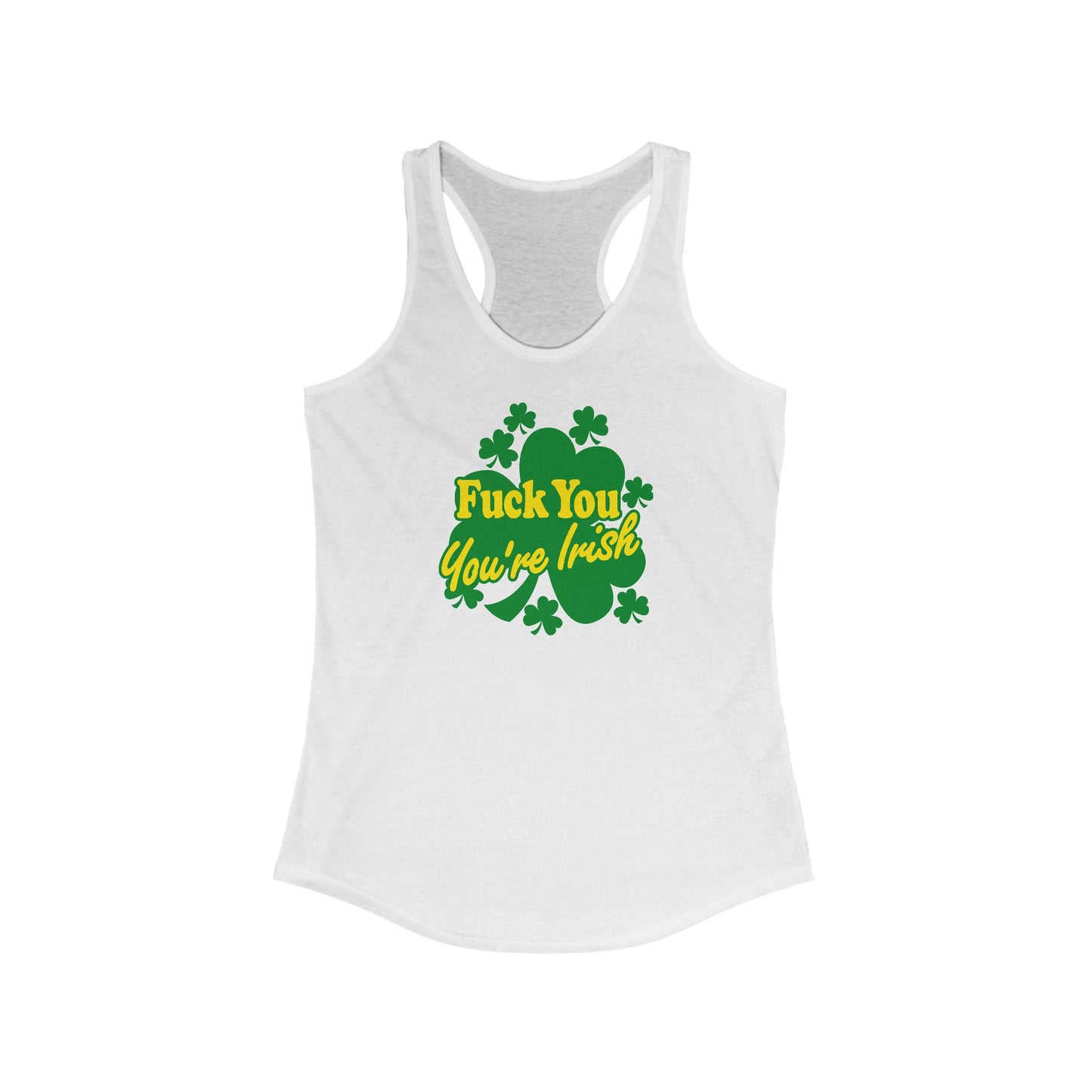 Fuck You - You're Irish - Women's Racerback Tank