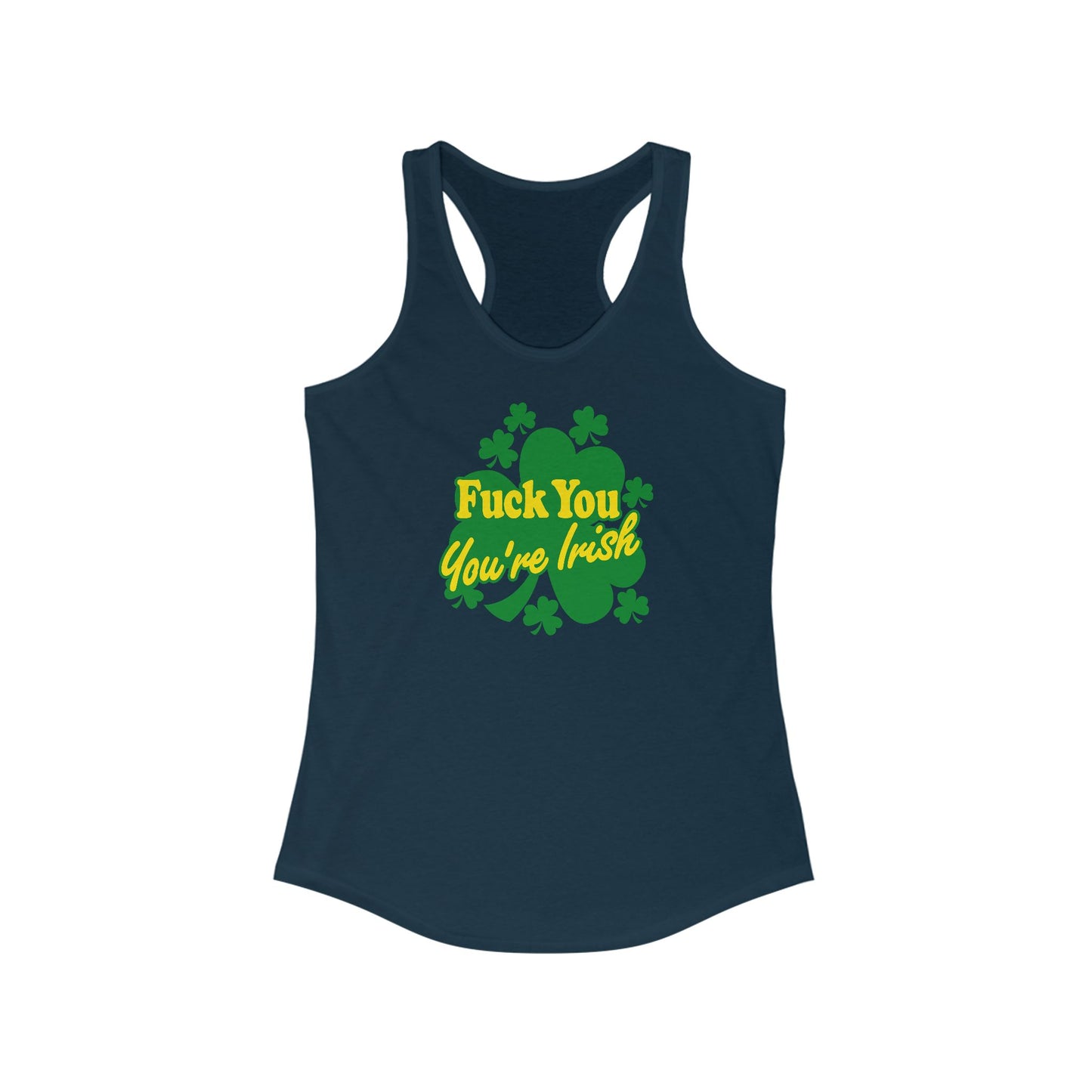 Fuck You - You're Irish - Women's Racerback Tank